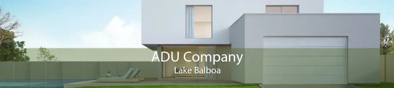 ADU Company Lake Balboa